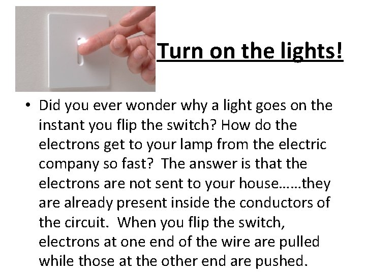 Turn on the lights! • Did you ever wonder why a light goes on