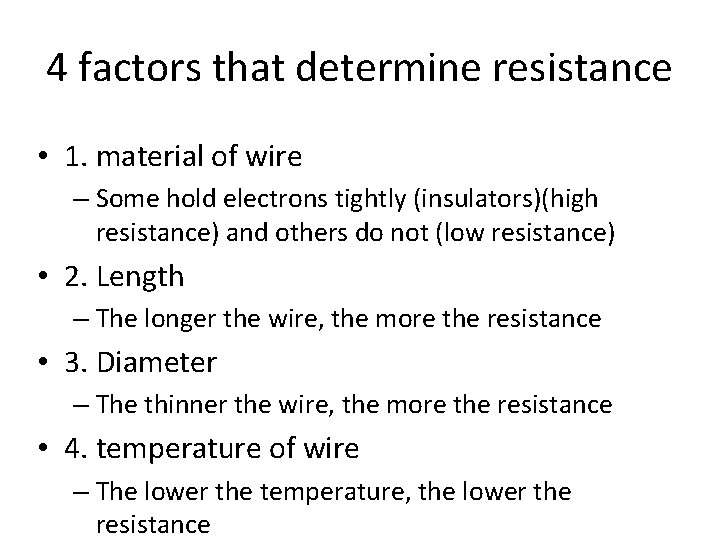 4 factors that determine resistance • 1. material of wire – Some hold electrons