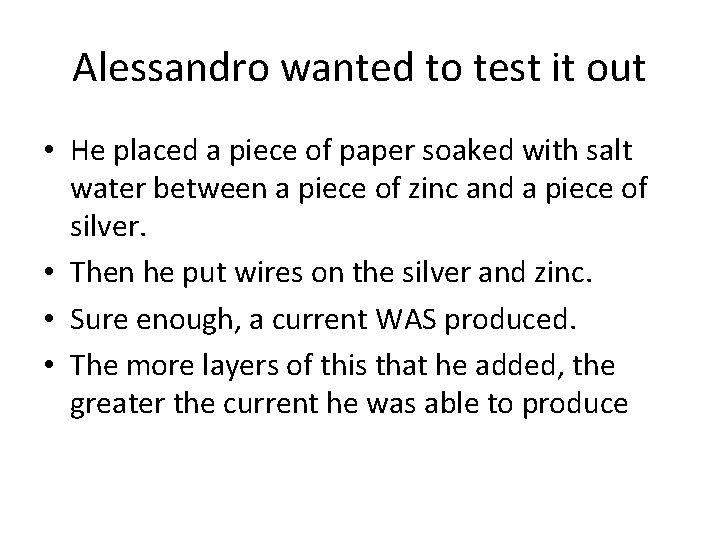 Alessandro wanted to test it out • He placed a piece of paper soaked