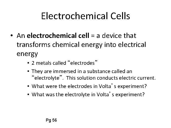 Electrochemical Cells • An electrochemical cell = a device that transforms chemical energy into