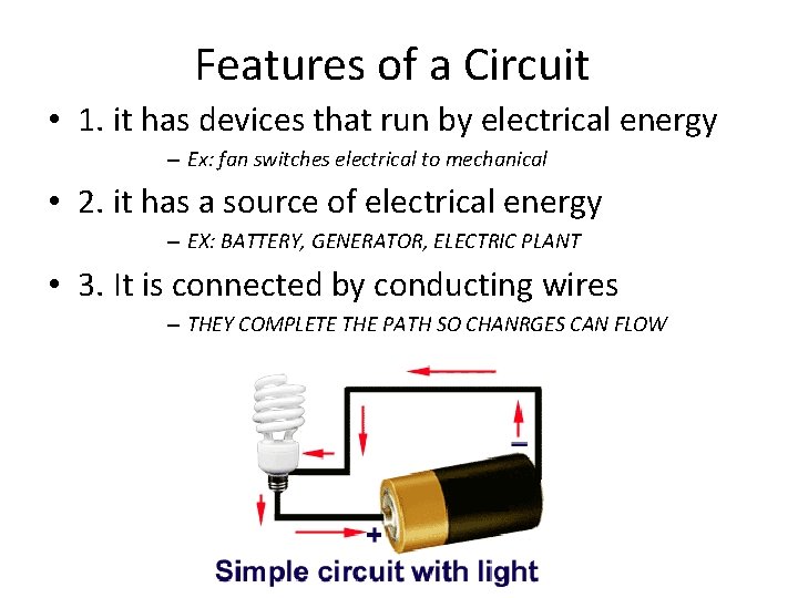 Features of a Circuit • 1. it has devices that run by electrical energy