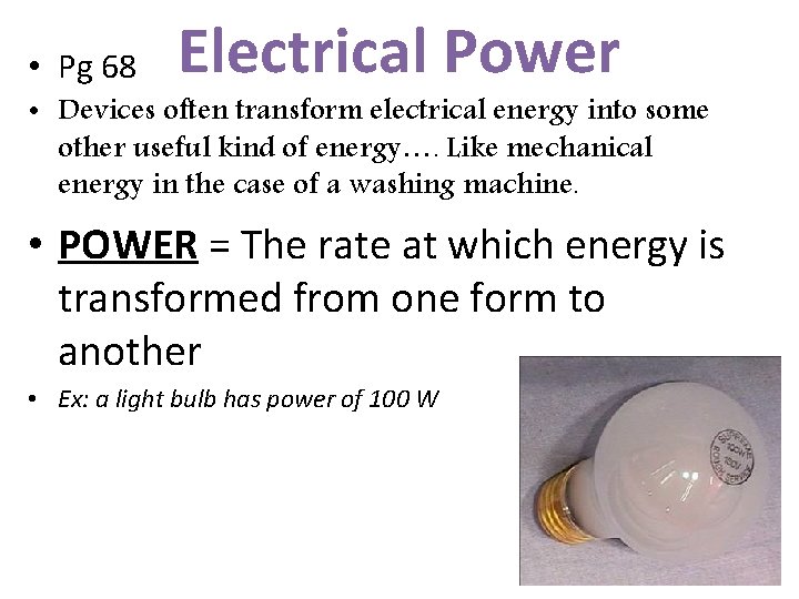  • Pg 68 Electrical Power • Devices often transform electrical energy into some