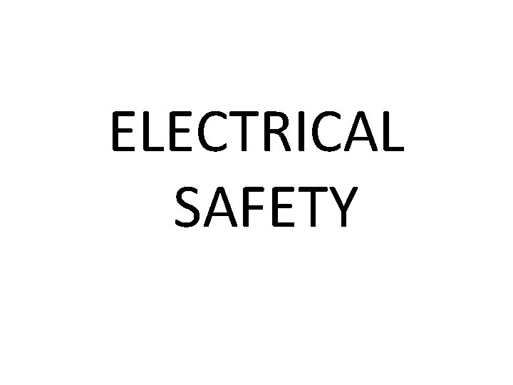 ELECTRICAL SAFETY 