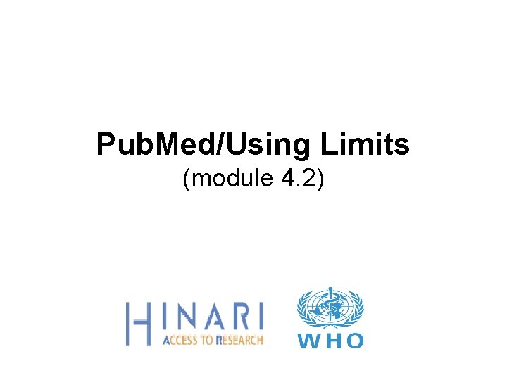 Pub. Med/Using Limits (module 4. 2) 