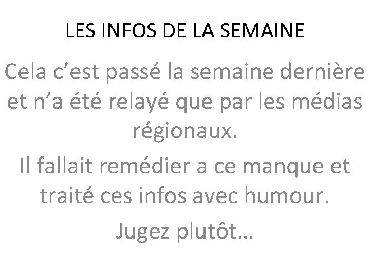 LES INFOS DE LA SEMAINE Cela c’est passé la semaine dernière et n’a été