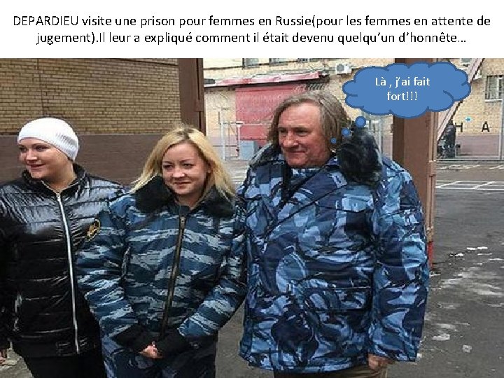 DEPARDIEU visite une prison pour femmes en Russie(pour les femmes en attente de jugement).