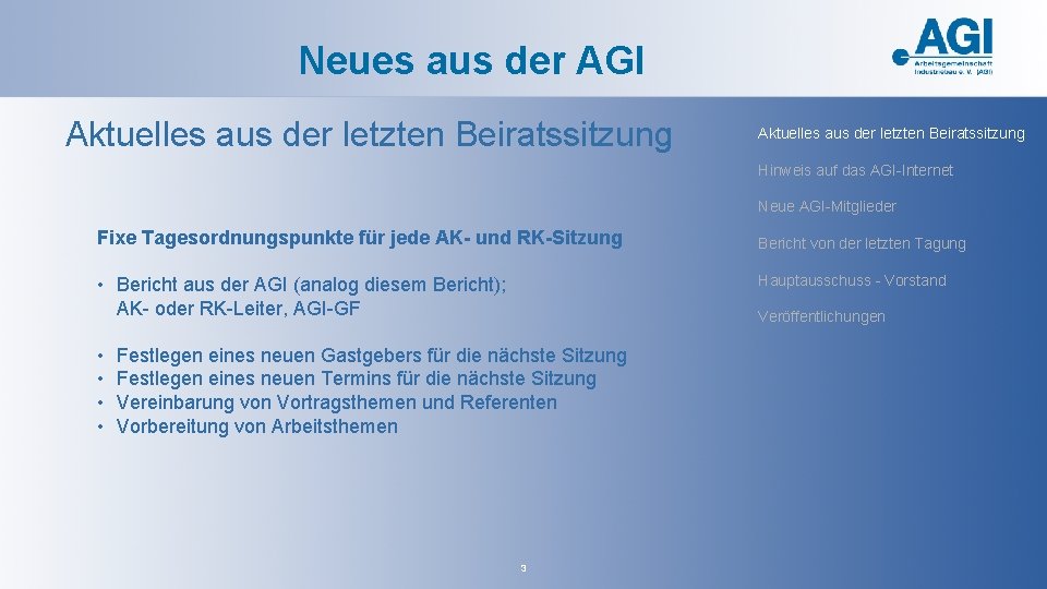 Neues aus der AGI Aktuelles aus der letzten Beiratssitzung Hinweis auf das AGI-Internet Neue