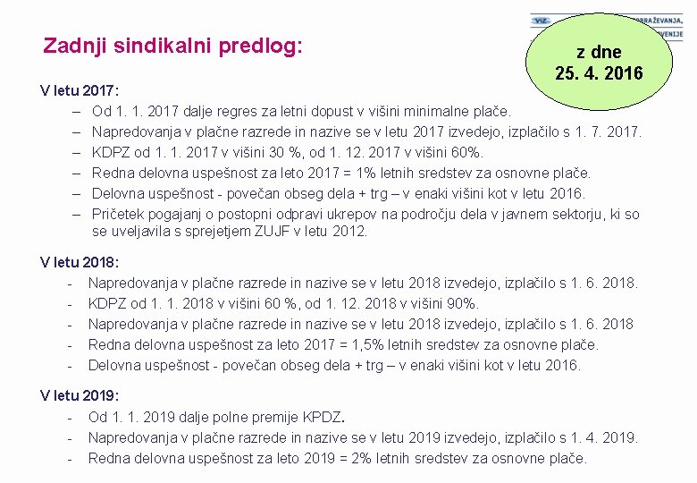 Zadnji sindikalni predlog: z dne 25. 4. 2016 V letu 2017: – Od 1.