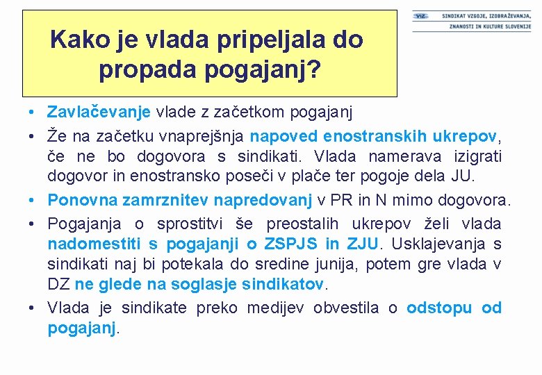 Kako je vlada pripeljala do propada pogajanj? • Zavlačevanje vlade z začetkom pogajanj •