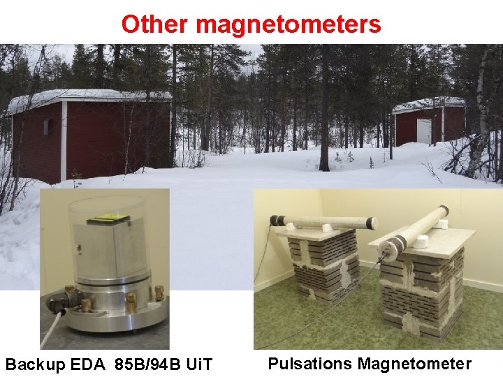 Other magnetometers Backup EDA 85 B/94 B Ui. T Pulsations Magnetometer Other magnetometers Backup EDA 85 B/94 B Ui. T Pulsations Magnetometer