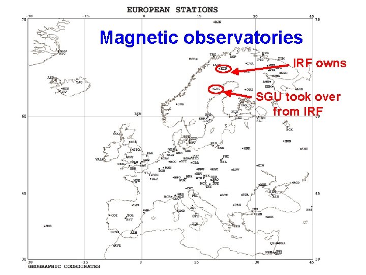 Magnetic observatories IRF owns SGU took over from IRF Magnetic observatories IRF owns SGU took over from IRF