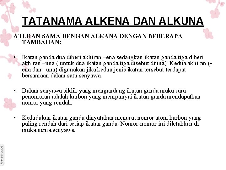 TATANAMA ALKENA DAN ALKUNA ATURAN SAMA DENGAN ALKANA DENGAN BEBERAPA TAMBAHAN: • Ikatan ganda