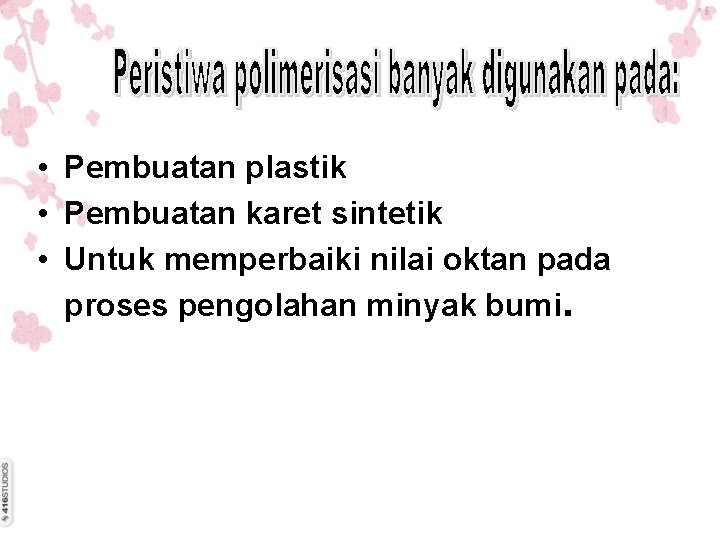  • Pembuatan plastik • Pembuatan karet sintetik • Untuk memperbaiki nilai oktan pada