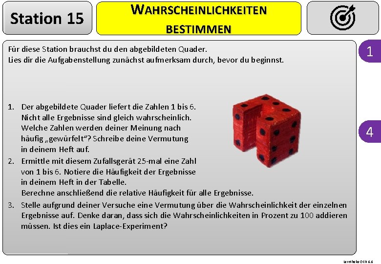 Station 15 WAHRSCHEINLICHKEITEN BESTIMMEN 1 Für diese Station brauchst du den abgebildeten Quader. Lies