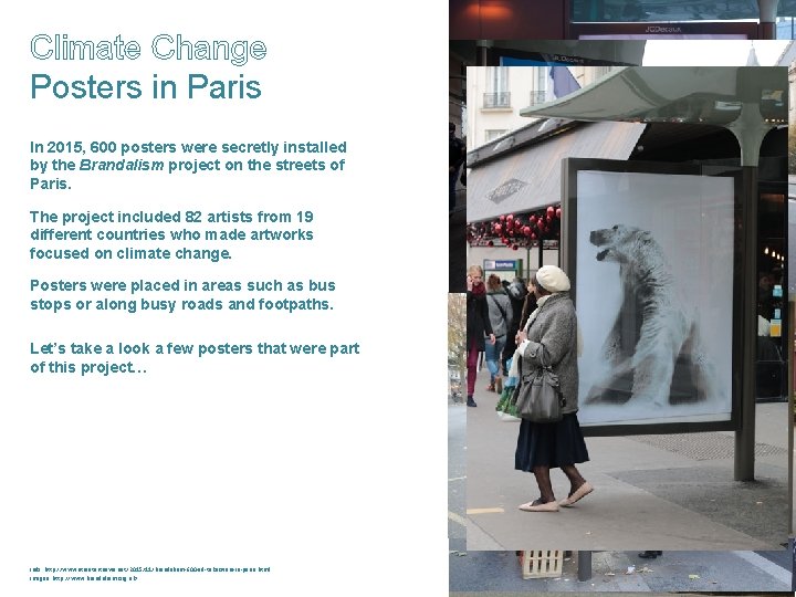 Climate Change Posters in Paris In 2015, 600 posters were secretly installed by the