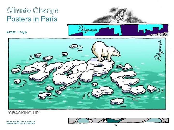 Climate Change Posters in Paris Artist: Polyp Info and image: http: //polyp. org. uk/index.