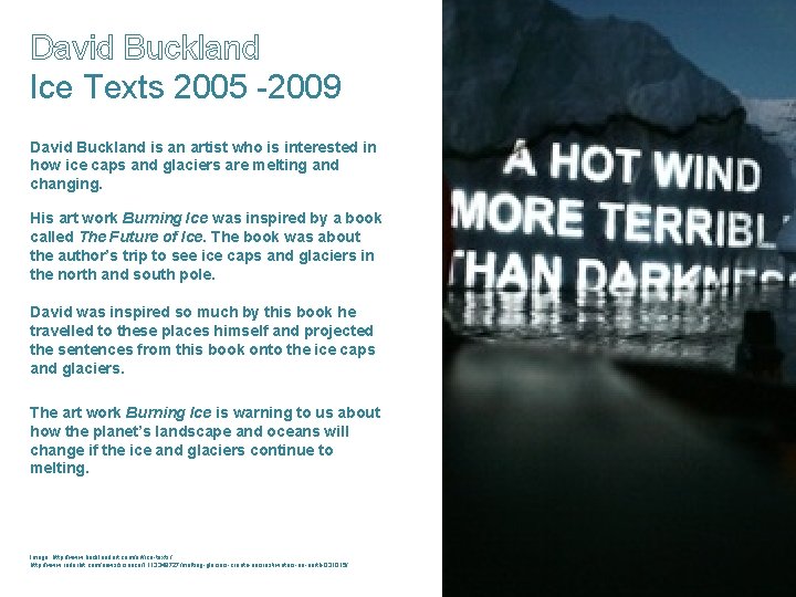 David Buckland Ice Texts 2005 -2009 David Buckland is an artist who is interested