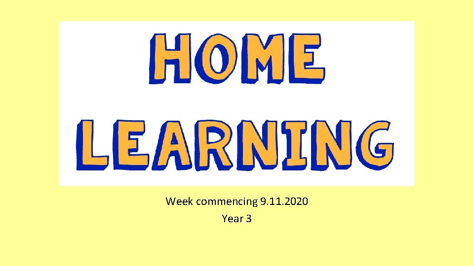 Home learning Week commencing 9. 11. 2020 Year 3 
