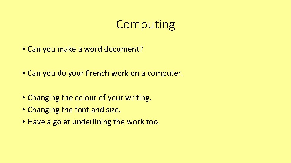 Computing • Can you make a word document? • Can you do your French