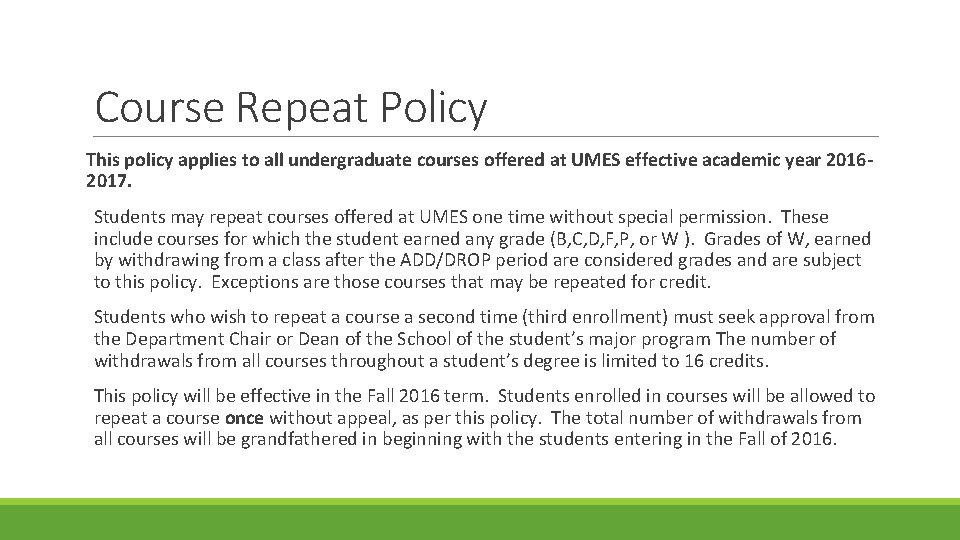 Course Repeat Policy This policy applies to all undergraduate courses offered at UMES effective