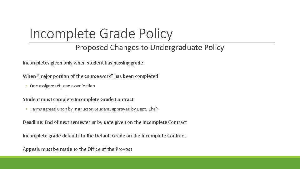 Incomplete Grade Policy Proposed Changes to Undergraduate Policy Incompletes given only when student has