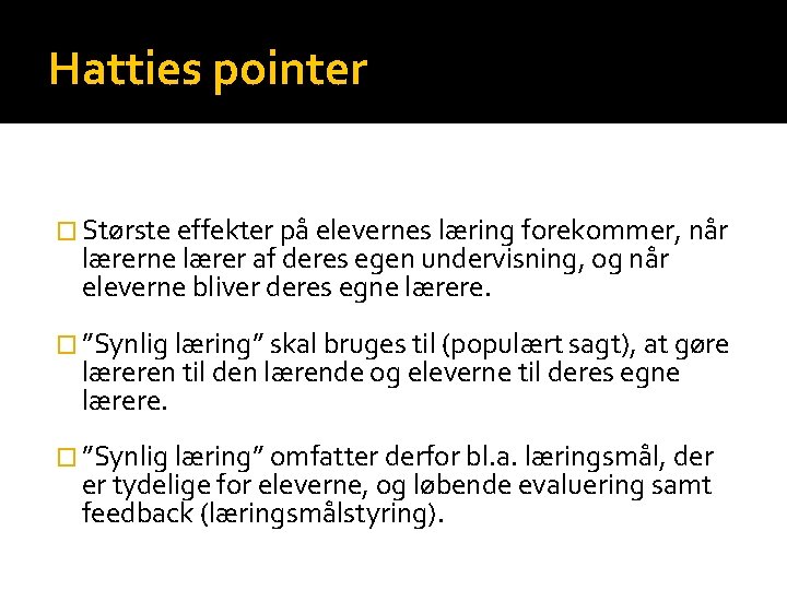 Hatties pointer � Største effekter på elevernes læring forekommer, når lærerne lærer af deres