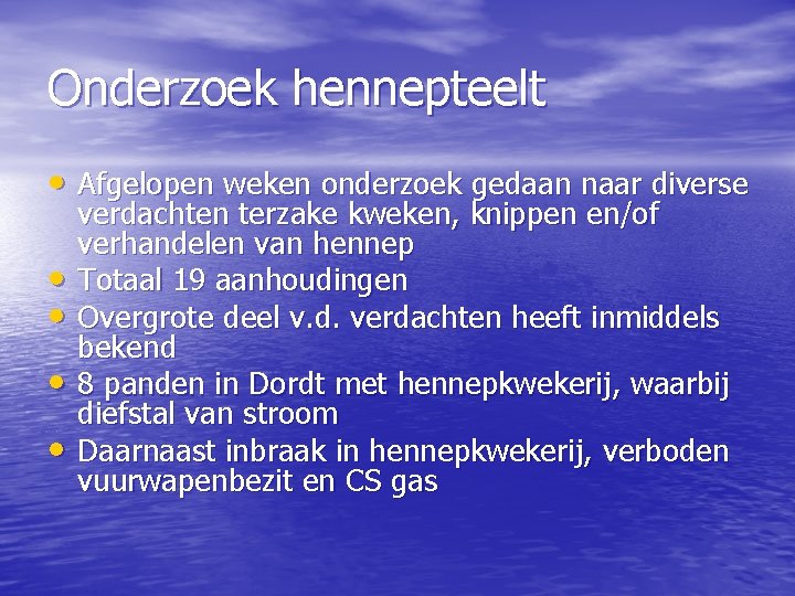 Onderzoek hennepteelt • Afgelopen weken onderzoek gedaan naar diverse • • verdachten terzake kweken,