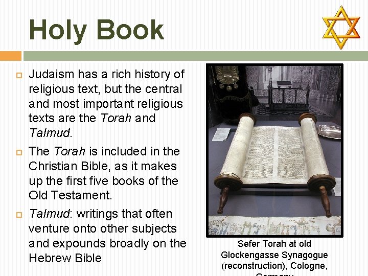 Holy Book Judaism has a rich history of religious text, but the central and
