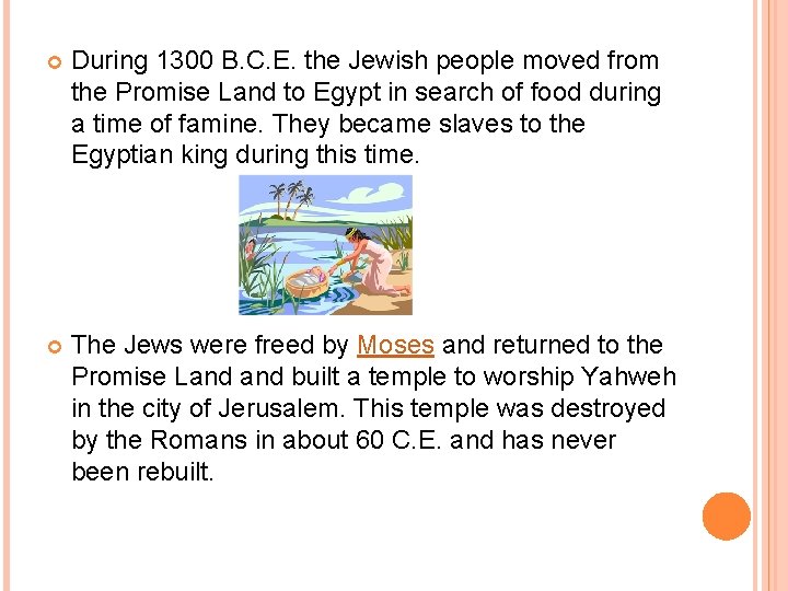  During 1300 B. C. E. the Jewish people moved from the Promise Land