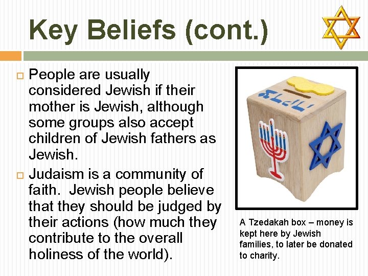 Key Beliefs (cont. ) People are usually considered Jewish if their mother is Jewish,