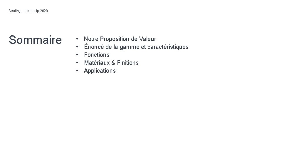 Seating Leadership 2020 Sommaire • • • Notre Proposition de Valeur Énoncé de la