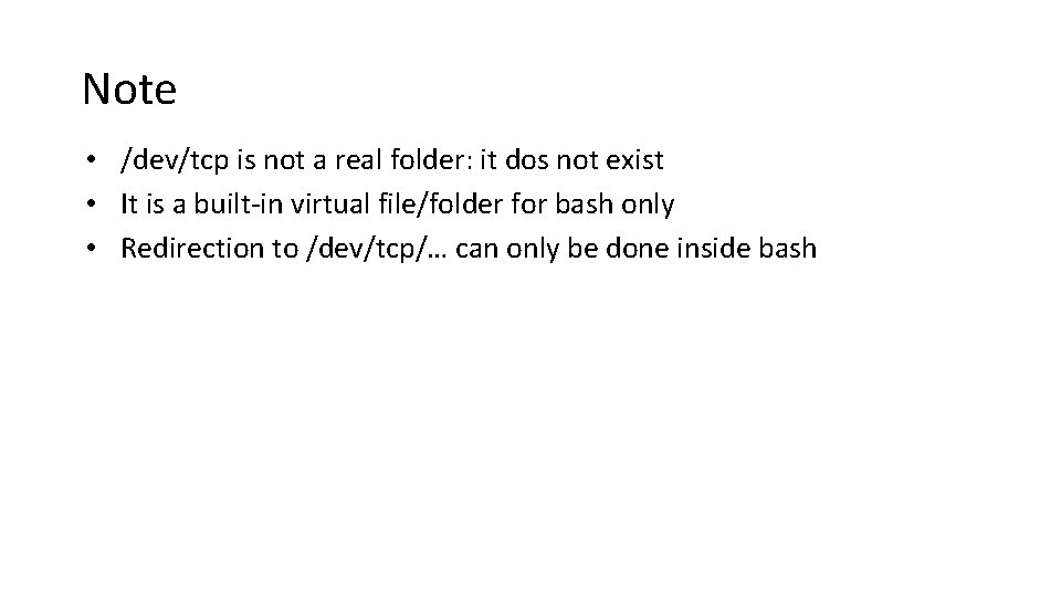 Note • /dev/tcp is not a real folder: it dos not exist • It