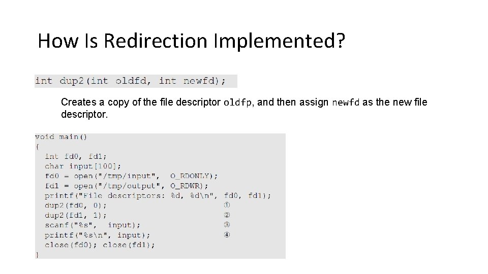 How Is Redirection Implemented? Creates a copy of the file descriptor oldfp, and then