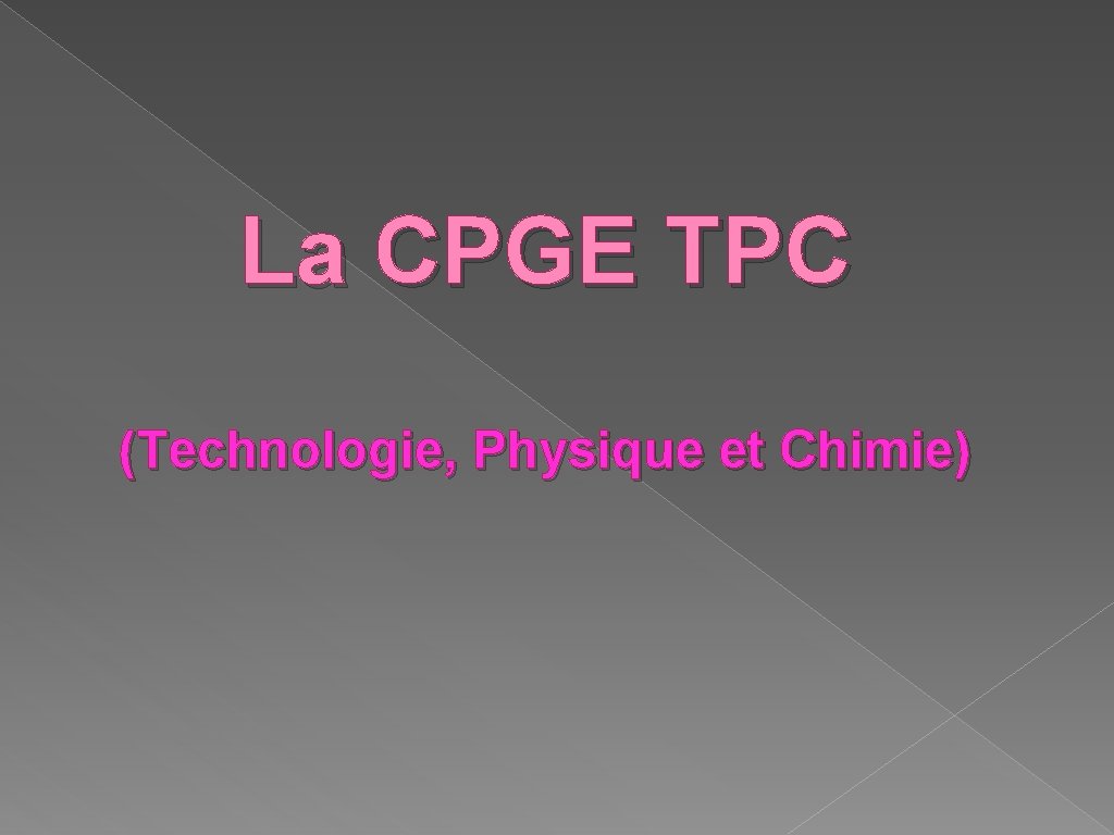 La CPGE TPC (Technologie, Physique et Chimie) 