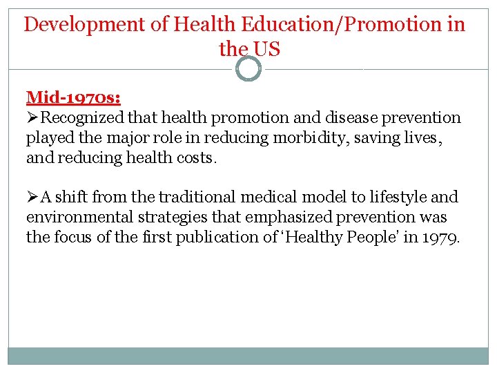 Development of Health Education/Promotion in the US Mid-1970 s: ØRecognized that health promotion and