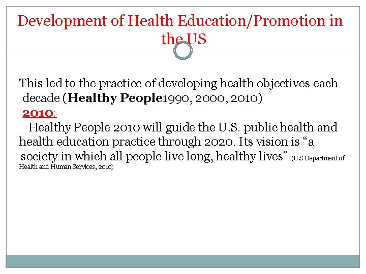 Development of Health Education/Promotion in the US This led to the practice of developing