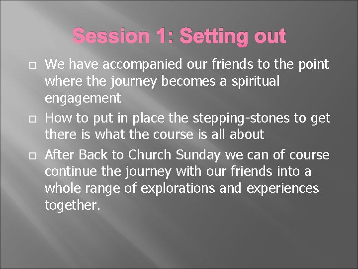 Session 1: Setting out We have accompanied our friends to the point where the