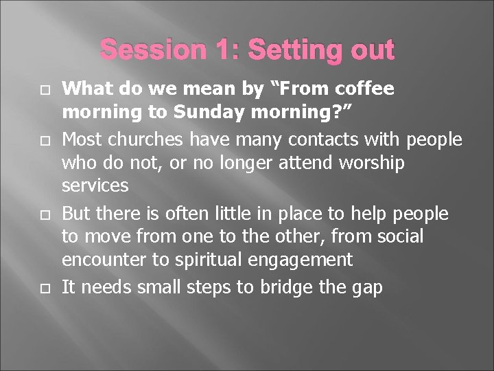 Session 1: Setting out What do we mean by “From coffee morning to Sunday