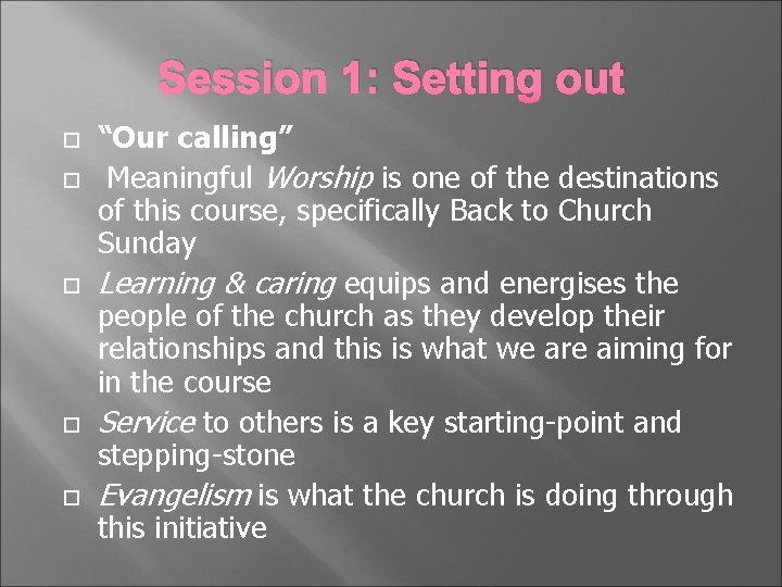 Session 1: Setting out “Our calling” Meaningful Worship is one of the destinations of
