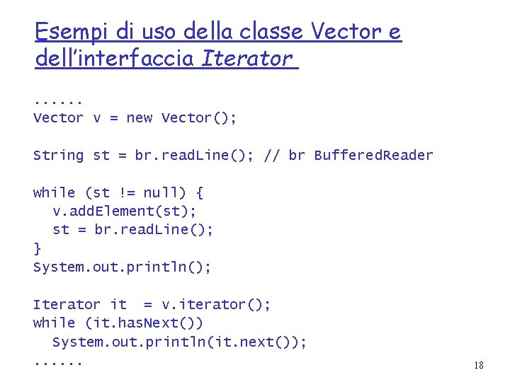 Esempi di uso della classe Vector e dell’interfaccia Iterator. . . Vector v =