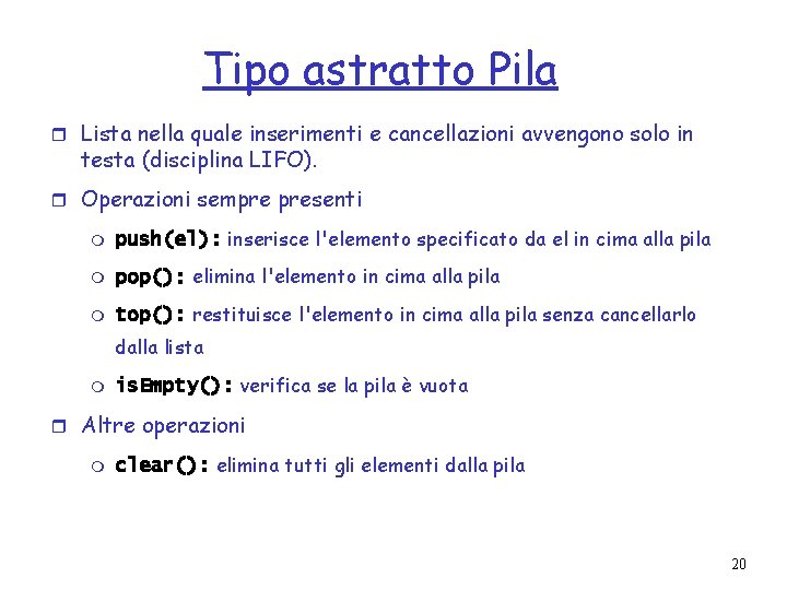 Tipo astratto Pila r Lista nella quale inserimenti e cancellazioni avvengono solo in testa