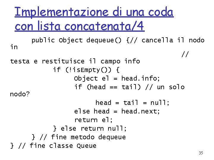 Implementazione di una coda con lista concatenata/4 public Object dequeue() {// cancella il nodo