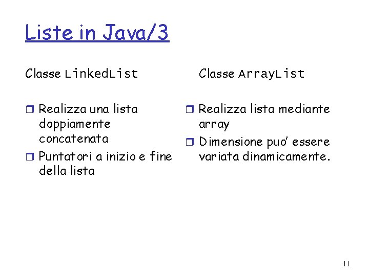 Liste in Java/3 Classe Linked. List r Realizza una lista doppiamente concatenata r Puntatori