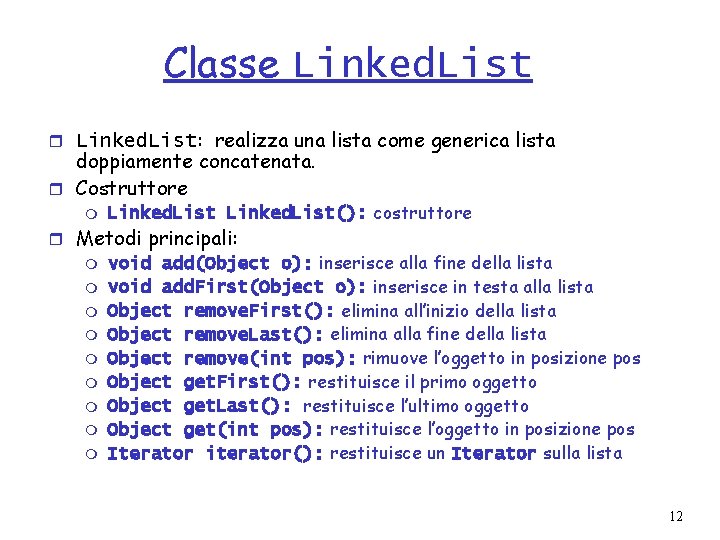 Classe Linked. List r Linked. List: realizza una lista come generica lista doppiamente concatenata.