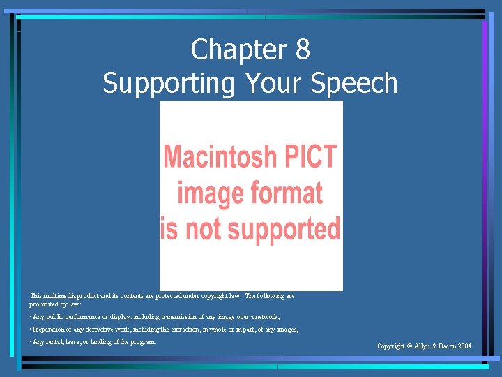 Chapter 8 Supporting Your Speech This multimedia product and its contents are protected under