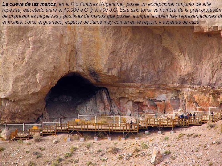 La cueva de las manos, en el Río Pinturas (Argentina), posee un excepcional conjunto