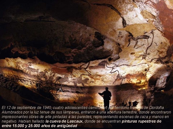 El 12 de septiembre de 1940, cuatro adolescentes caminaban por territorio francés de Dordoña.