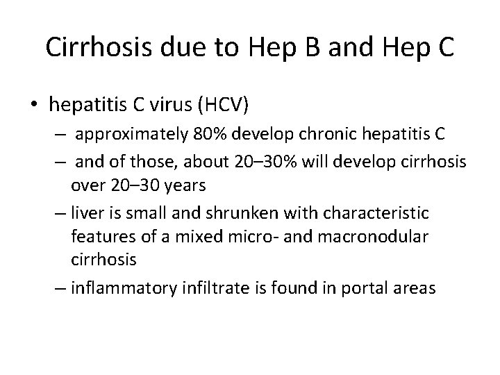 Cirrhosis due to Hep B and Hep C • hepatitis C virus (HCV) –