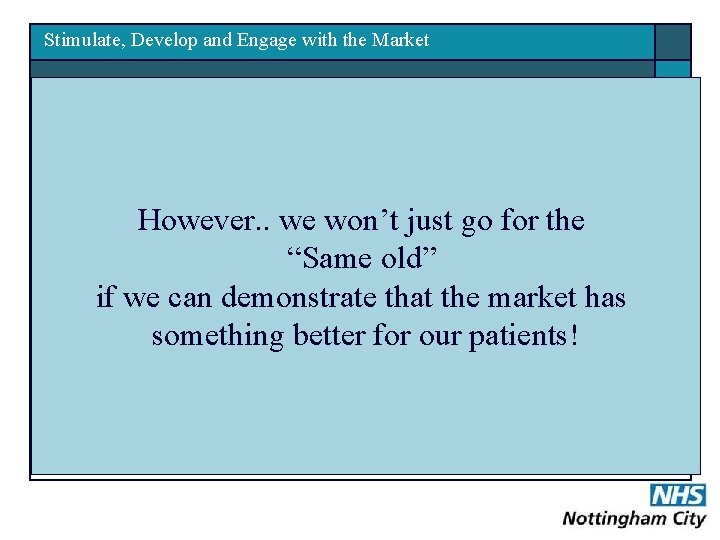 Stimulate, Develop and Engage with the Market How we will stimulate the market? 1.