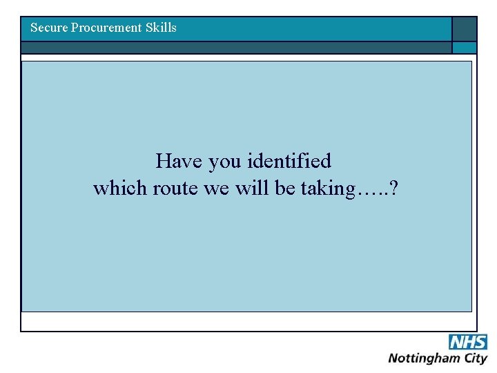 Secure Procurement Skills • Training all staff to have a general knowledge of procurement